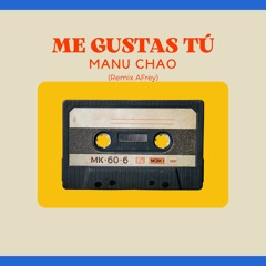 Manu Chao - Me Gustas Tú (AFrey Remix)