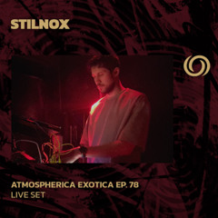 STILNOX | Atmospherica Exotica Ep. 78 | 21/06/2025