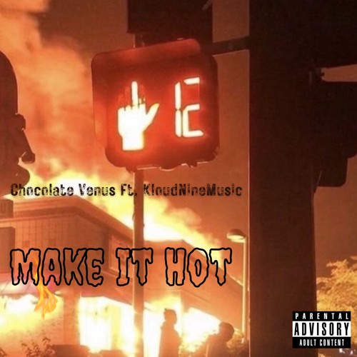 Make It Hot ft. kloudninemusic 🔥