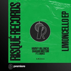 Premiere: Harvy Valencia, Shahar, Motum - Limoncello - RISQUÉ RECORDS