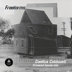 Freeforms w/ Conflux Coldwell - Crooked House Mix