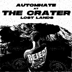 AUTOMHATE - CRATER STAGE SET @LOST LANDS (AutoVyle b2b at the end)