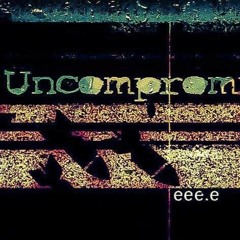 Uncompromised! 026 w/ eee.e