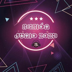 Sesión Junio 2023 (Reggaeton, Comercial, Flamenquito, Dembow...)