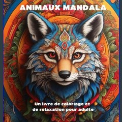 PDF/READ 📕 ANIMAUX MANDALA: 60 dessins de coloriage et de relaxation pour adulte (French Edition)