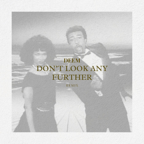 DON'T LOOK ANY FURTHER - DENNIS EDWARDS - DEEM REMIX