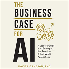 FREE KINDLE 📝 The Business Case for AI: A Leader's Guide to AI Strategies, Best Prac
