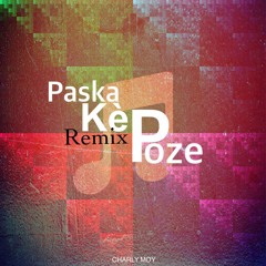 KE POZE - PASKA (CHARLY MOY REMIX)