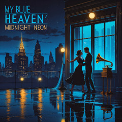 My Blue Heaven Midnight Neon - REMASTERED - HD