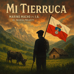 MI TIERRUCA - M. Macho ft I.A. ( El Pasiegu Project)