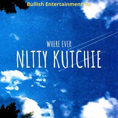 Nitty Kutchie - Where Ever