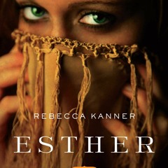 29+ Esther by Rebecca Kanner