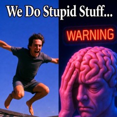 ✪ Why We Do Stupid Stuff (DJP🐉)
