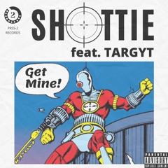 Get Mine - Shottie (feat Targyt)