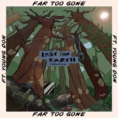 Far Too Gone (ft. Young Don)