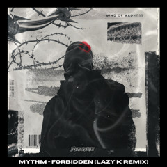 MYTHM - FORBIDDEN (LAZY K REMIX)