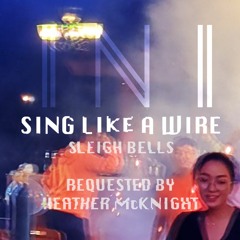 Sing Like A Wire - Sleigh Bells (NINIT's Run For Cover)