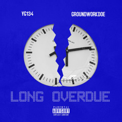 YG134 x Groundworkdoe - Long Overdue
