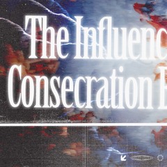 The Influence Of Your Consecration Before God