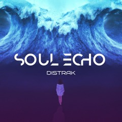 Soul Echo- Distrak (Original)