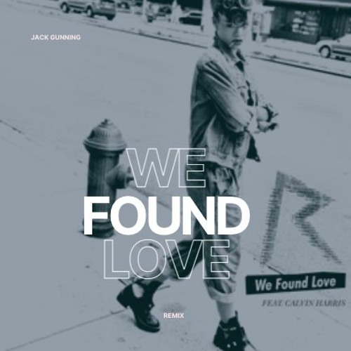 Rihanna, Calvin Harris - We Found Love (Jack Gunning Remix)