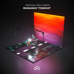 D3EPANK & Bad Habits - Runaway tonight [OUT NOW]