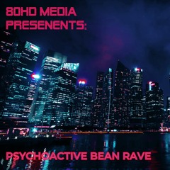 Psychoactive Bean Rave