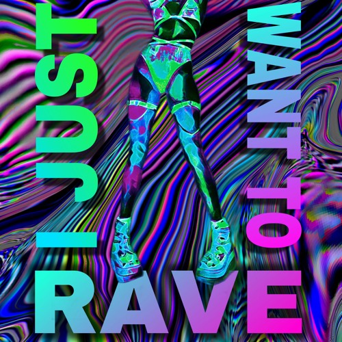 I JUST WANT TO RAVE