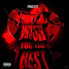 Preezyy- "Wish You The Best"