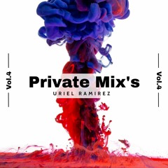 Uriel Ramirez- Private Mix's (Vol. 4) ¡DOWNLOAD NOW!