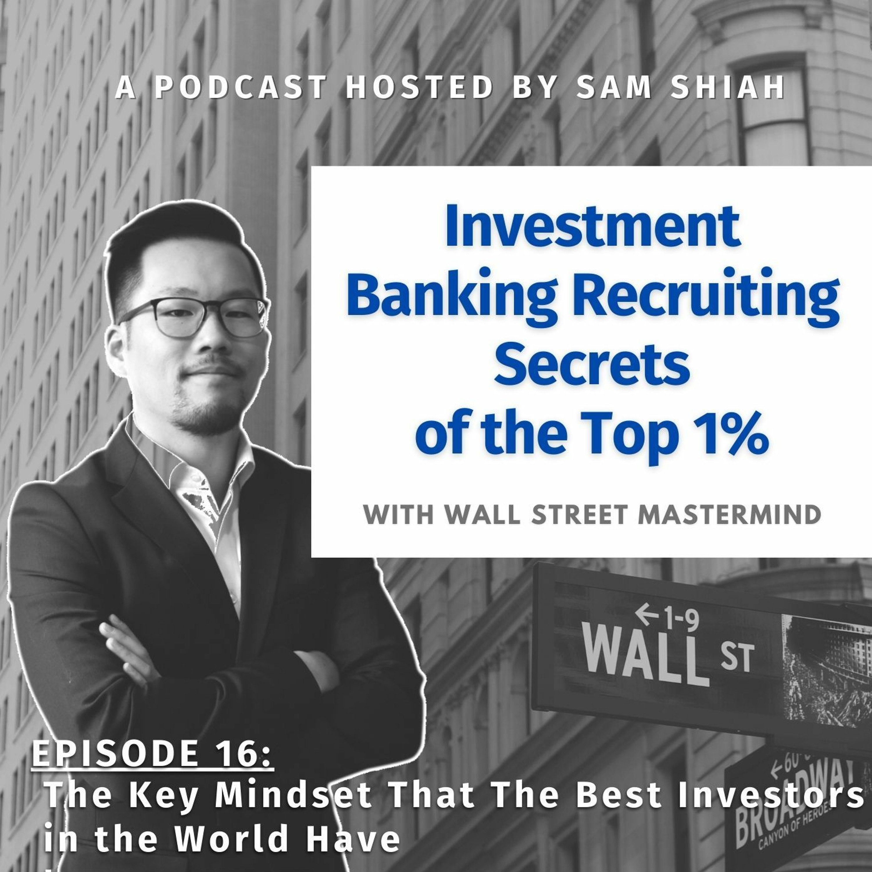 cover of episode Episode 16: The Key Mindset That The Best Investors In The World Have