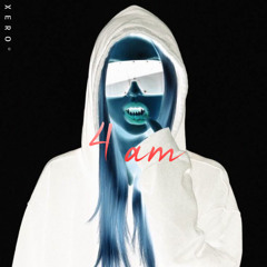 (leak) 4 am - Xero°
