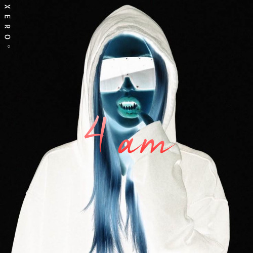 (leak) 4 am - Xero°
