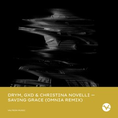 DRYM, GXD & Christina Novelli - Saving Grace (Omnia Remix)