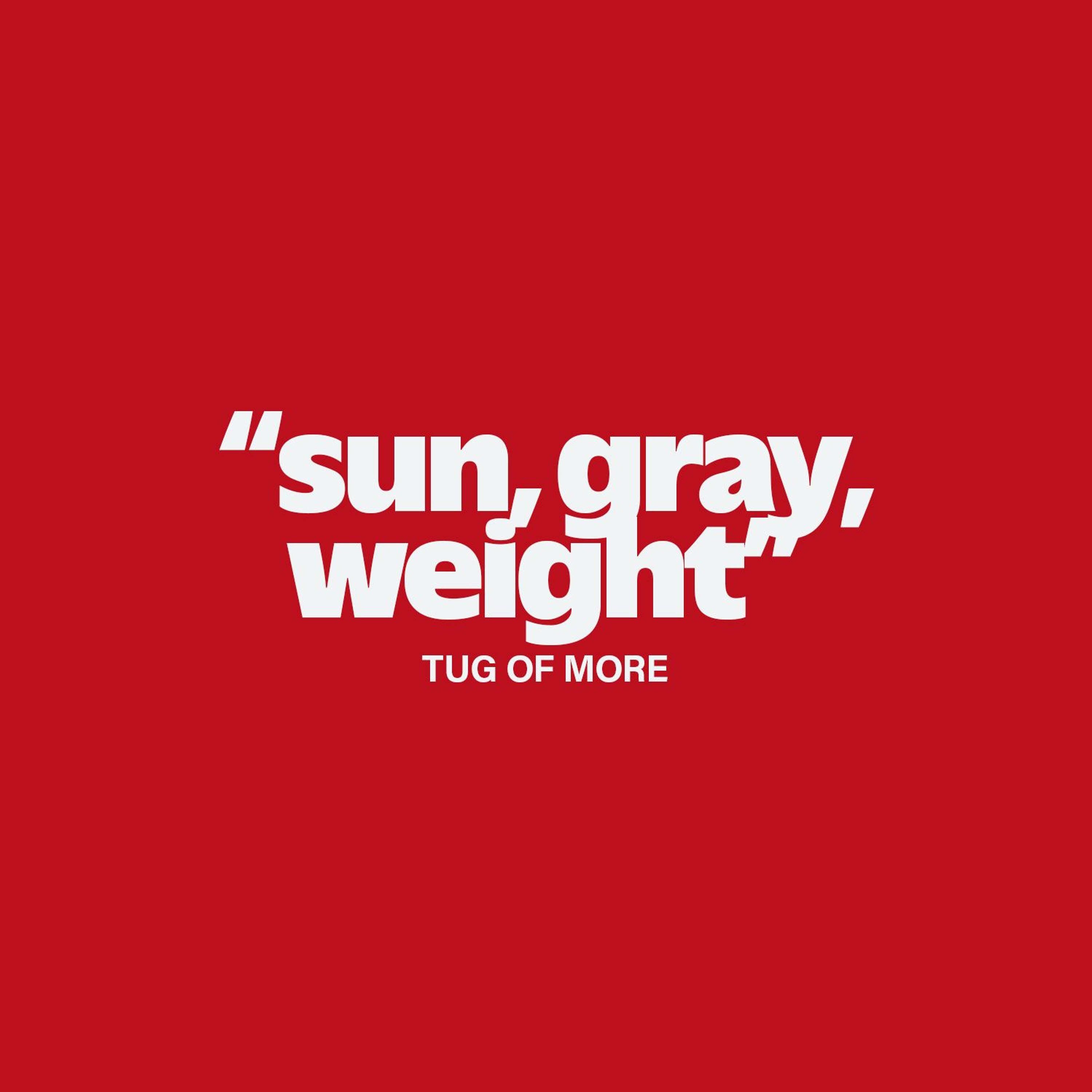 Sin, Grey, Wait // Tug of More - 176