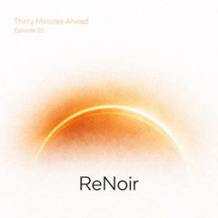 Thirty Minutes Ahead  [Episode 02]