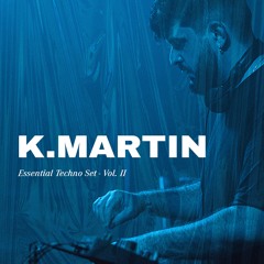 K.MARTIN- Essential Techno Set Vol. II