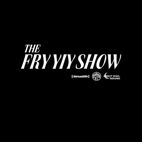 Stream THE FRY YIY SHOW EP 118 by Night Owl Sound Listen online for