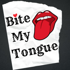 Bite My Tongue