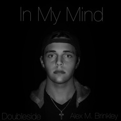 IN MY MIND (Feat. Alex M. Brinkley)(Prod. Trunxks Beatz)