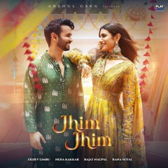 Jhim Jhim - Ekdev Limbu, Neha Kakkar, Rajat Nagpal
