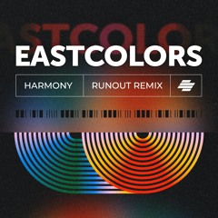 EastColors - Harmony / Runout Remix