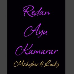 Redan Ayu Kamarar (mishybar ft lucky🇳🇷).m4a