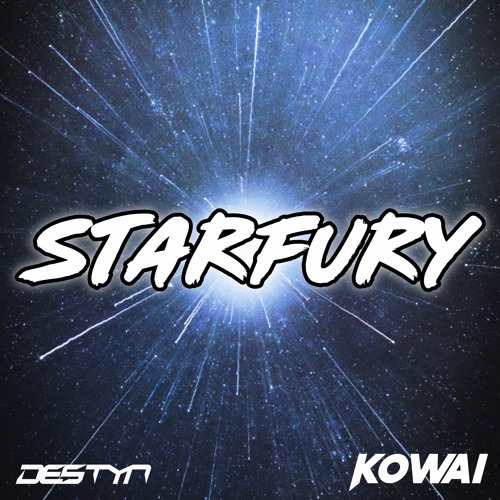 Destyn & Kowai - Starfury
