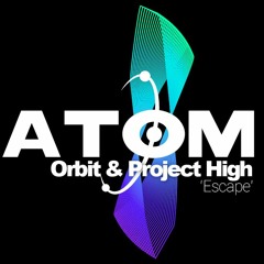 Orbit & Project High - Escape