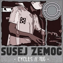 Cycles // 186 - Susej Zemog (techno, hypnotic, tribal)