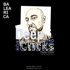 DEEP CLICKS Radio Show by DEEPHOPE (069) [BALEARICA MUSIC]