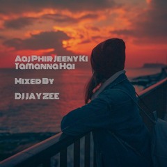 Aaj Phir Jeeny Ki Tamanna Hai Mixed By DJ JAY ZEE 🖤