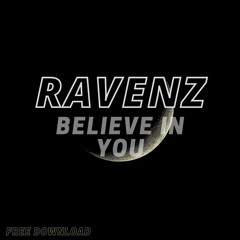 Ravenz - Believe In You [free download]