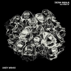 PREMIERE | Tatan Ardila - MFckrs (Original Mix) [Dirty Waves]